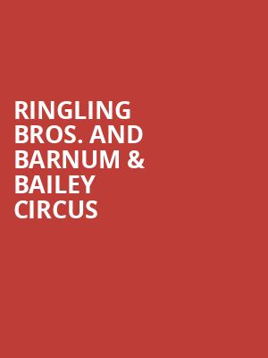 Ringling Bros And Barnum Bailey Circus, Greensboro Coliseum, Greensboro