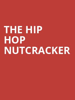 The Hip Hop Nutcracker, Steven Tanger Center for the Arts, Greensboro