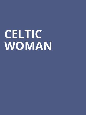 Celtic Woman, Steven Tanger Center for the Performing Arts, Greensboro