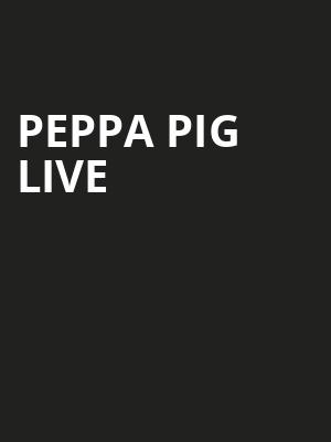 Peppa Pig Live, Steven Tanger Center for the Arts, Greensboro