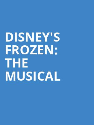 Disneys Frozen The Musical, Steven Tanger Center for the Performing Arts, Greensboro