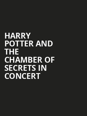 Harry Potter and The Chamber of Secrets in Concert, Steven Tanger Center for the Performing Arts, Greensboro