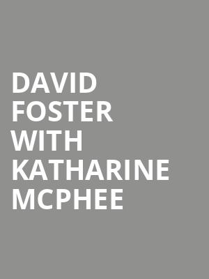 David Foster with Katharine McPhee, Steven Tanger Center for the Performing Arts, Greensboro