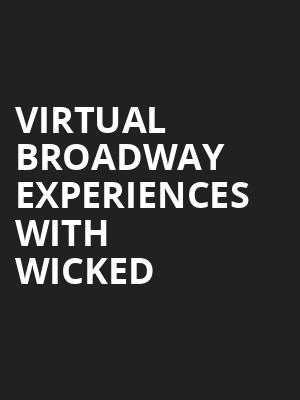 Virtual Broadway Experiences with WICKED, Virtual Experiences for Greensboro, Greensboro