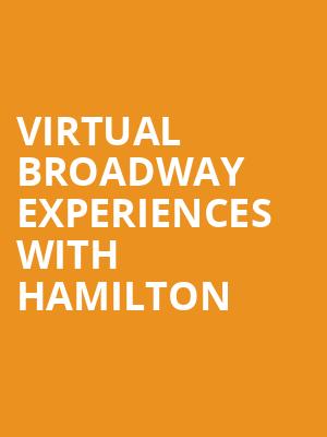 Virtual Broadway Experiences with HAMILTON, Virtual Experiences for Greensboro, Greensboro