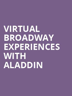 Virtual Broadway Experiences with ALADDIN, Virtual Experiences for Greensboro, Greensboro