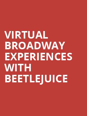 Virtual Broadway Experiences with BEETLEJUICE, Virtual Experiences for Greensboro, Greensboro