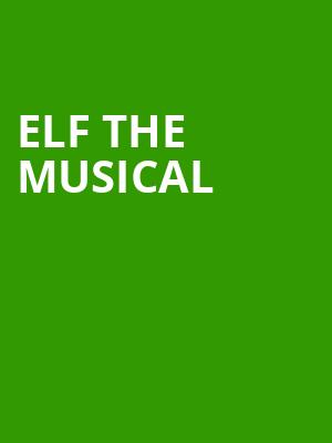 Elf the Musical, Steven Tanger Center for the Performing Arts, Greensboro