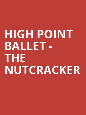 High Point Ballet The Nutcracker, High Point Theatre, Greensboro