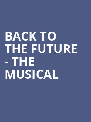 Back To The Future The Musical, Steven Tanger Center for the Performing Arts, Greensboro