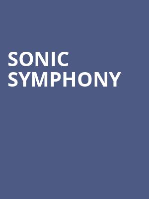 Sonic Symphony, Steven Tanger Center for the Performing Arts, Greensboro