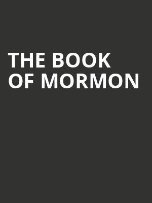 The Book of Mormon, Steven Tanger Center for the Performing Arts, Greensboro