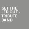 Get The Led Out Tribute Band, Steven Tanger Center for the Performing Arts, Greensboro