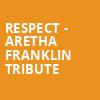 Respect Aretha Franklin Tribute, Steven Tanger Center for the Arts, Greensboro