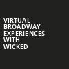 Virtual Broadway Experiences with WICKED, Virtual Experiences for Greensboro, Greensboro