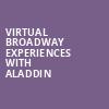 Virtual Broadway Experiences with ALADDIN, Virtual Experiences for Greensboro, Greensboro