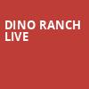 Dino Ranch Live, Steven Tanger Center for the Performing Arts, Greensboro