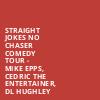 Straight Jokes No Chaser Comedy Tour Mike Epps Cedric The Entertainer DL Hughley, Greensboro Coliseum, Greensboro