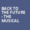 Back To The Future The Musical, Steven Tanger Center for the Performing Arts, Greensboro